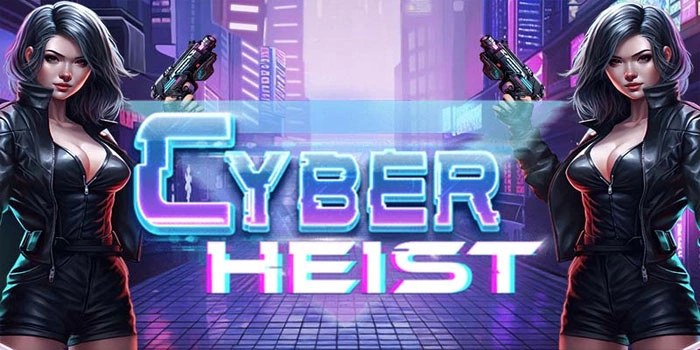 Langkah Mudah Maxwin Di Slot Cyber Heist Bagi Pemula